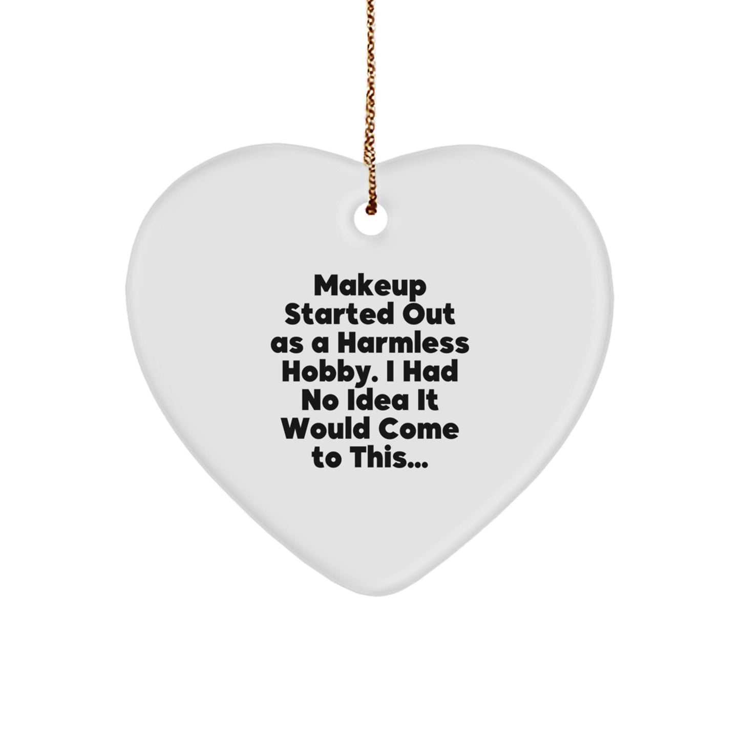Makeup Gifts from Loved Ones, Funny Quote Heart Ornament for Makeup Enthusiasts, Christmas Unique Gifts for Women - The Buy Boom