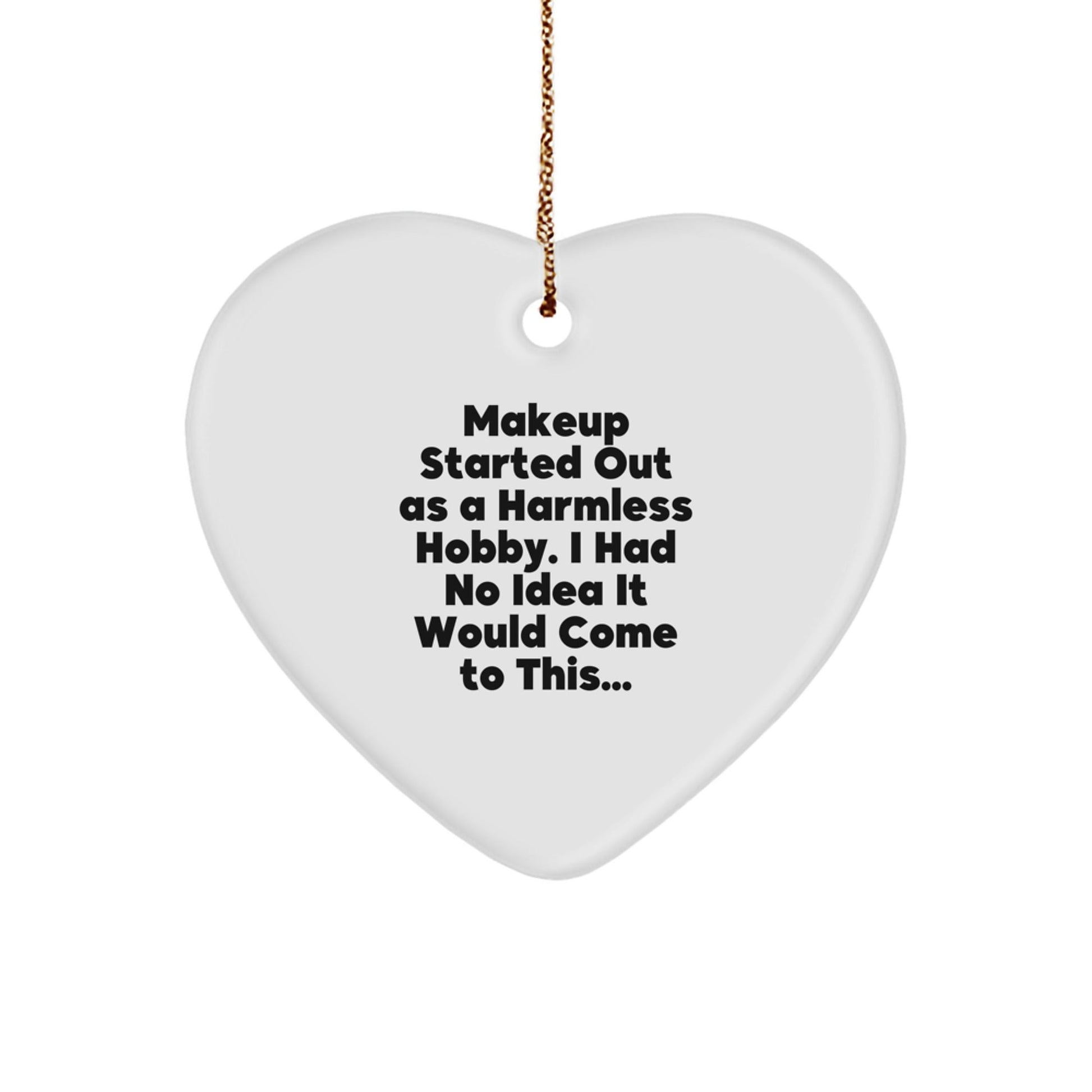 Makeup Gifts from Loved Ones, Funny Quote Heart Ornament for Makeup Enthusiasts, Christmas Unique Gifts for Women - The Buy Boom