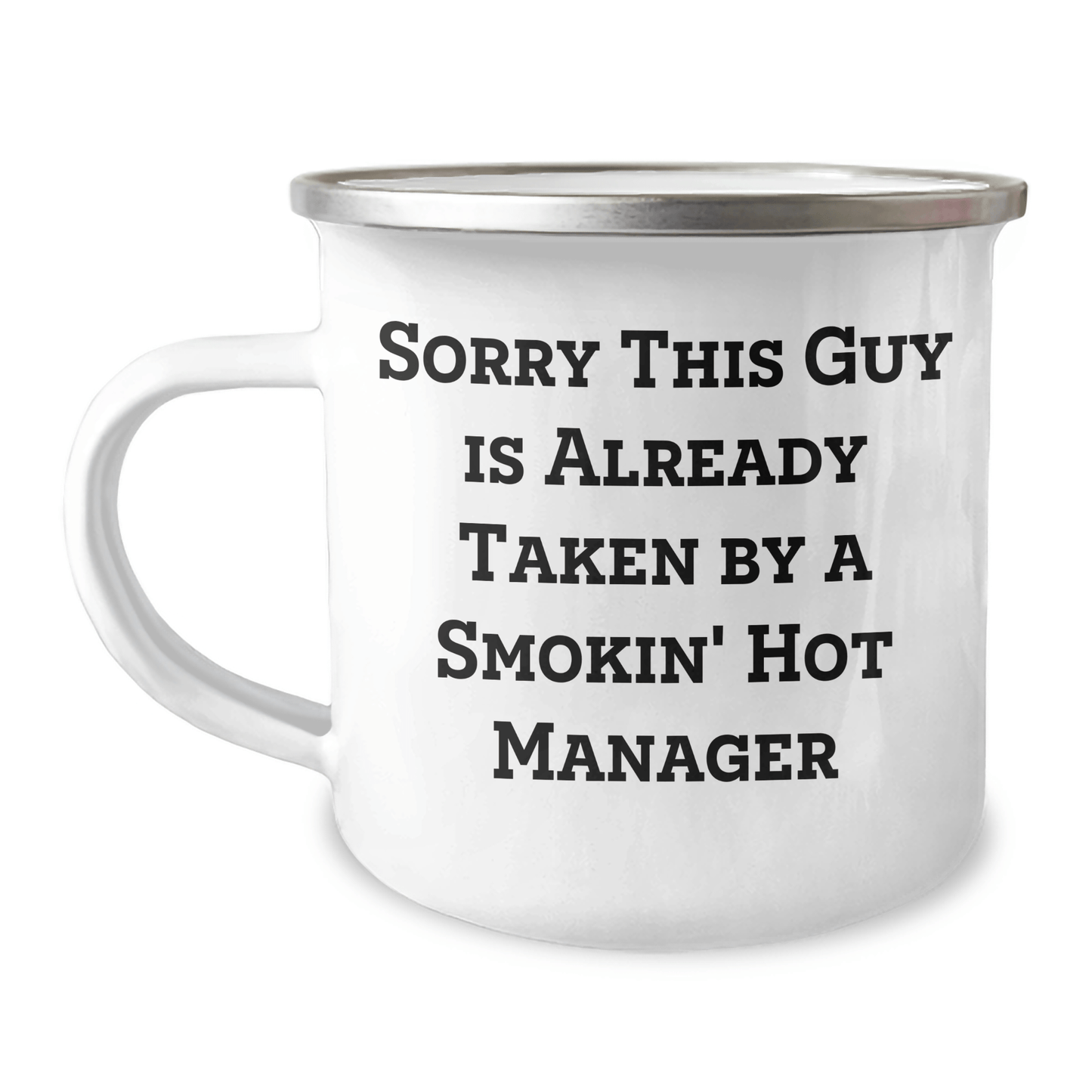Manager's Camping Mug, Funny Quote Gift for Dad, 12 oz Stainless Steel with Enamel Finish, Gifts from Men for Father's Day, Sorry This Guy Is Already Taken - The Buy Boom