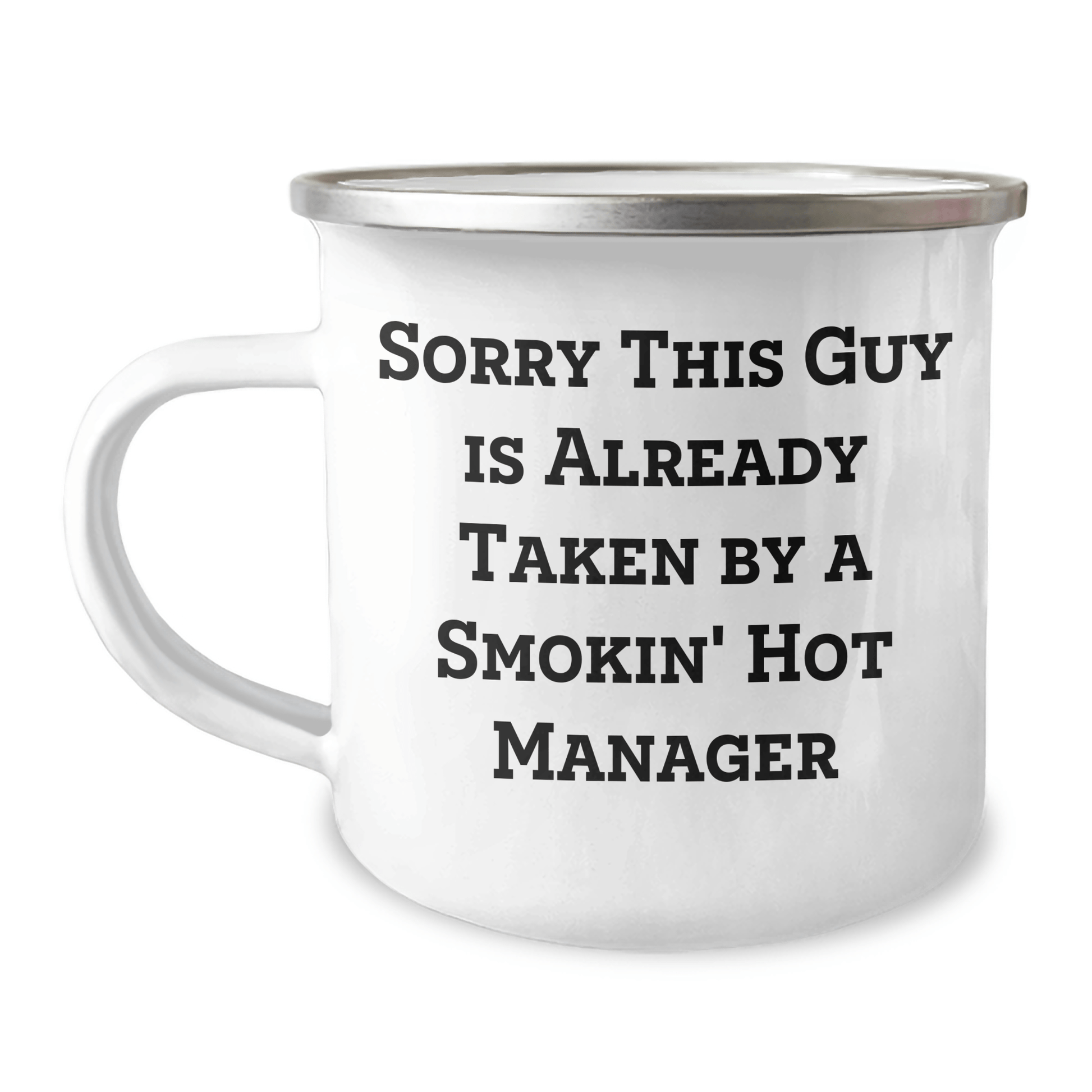 Manager's Camping Mug, Funny Quote Gift for Dad, 12 oz Stainless Steel with Enamel Finish, Gifts from Men for Father's Day, Sorry This Guy Is Already Taken - The Buy Boom