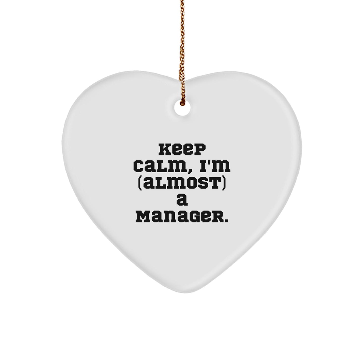 Manager's Heartfelt Gift, Funny 'Keep Calm, I'm (almost) A Manager.' Quote, White Heart Ornament, Perfect for Christmas - The Buy Boom
