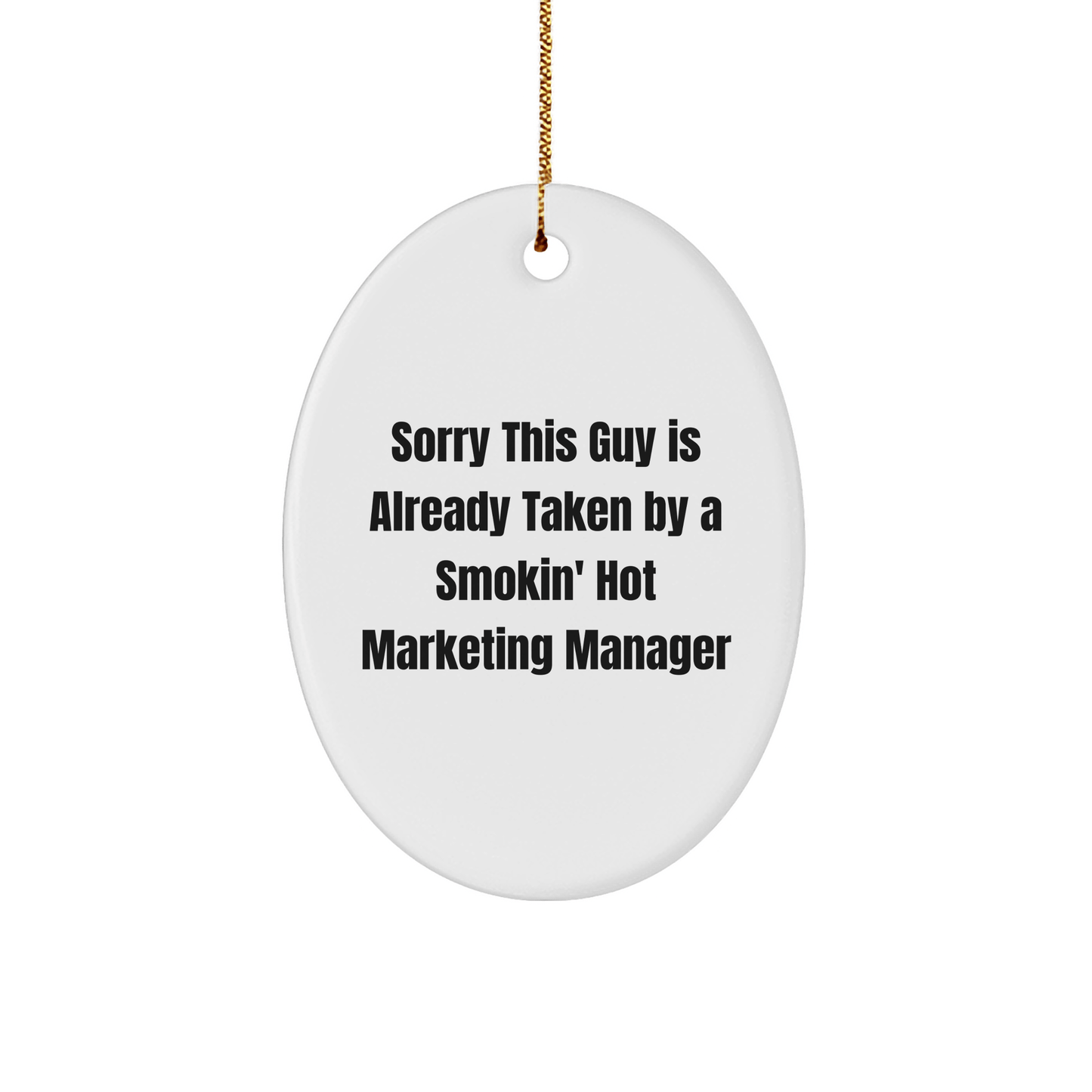 Marketing Manager Gifts for Christmas - Funny Oval Ornament 'Sorry This Guy Is Already Taken' from Friends - The Buy Boom