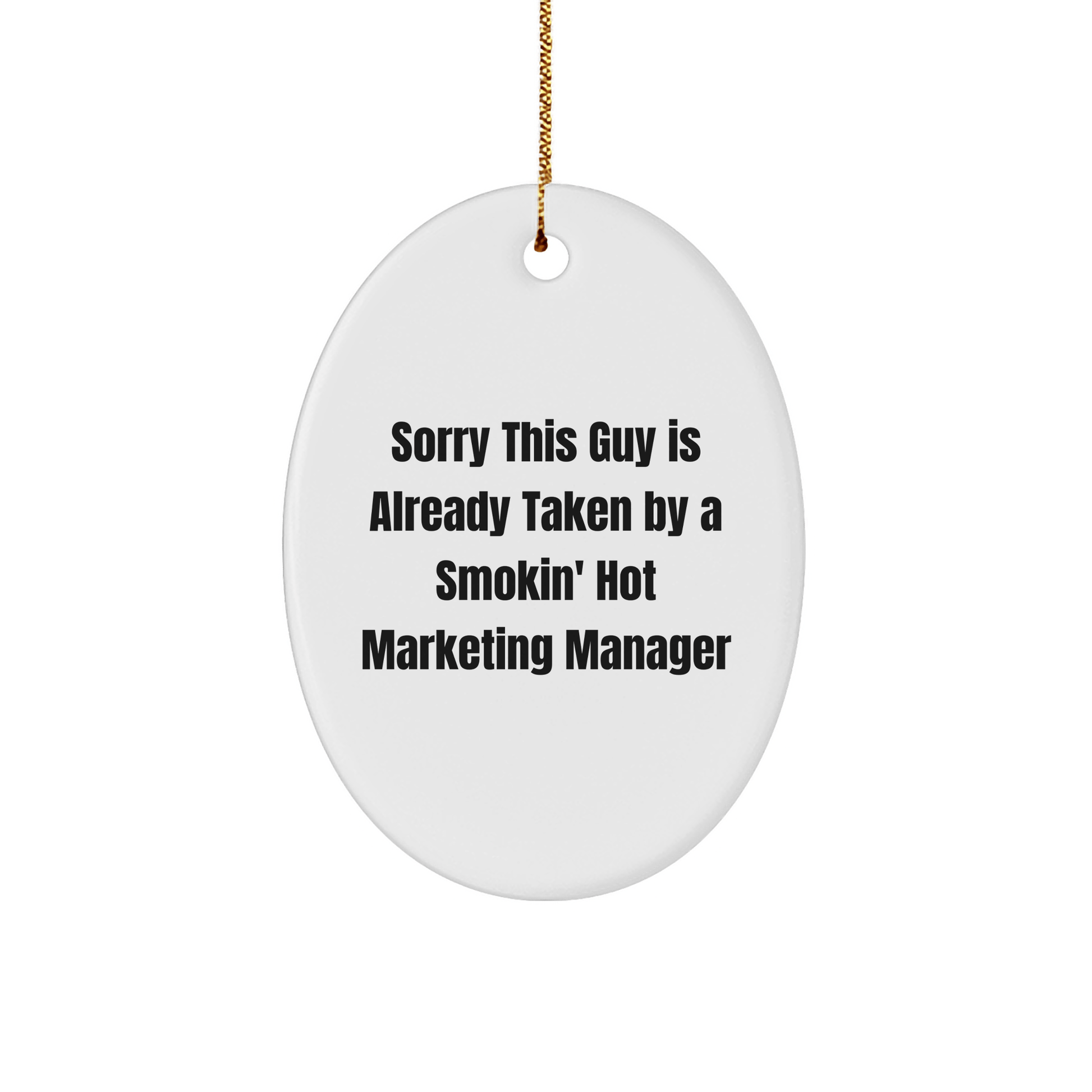 Marketing Manager Gifts for Christmas - Funny Oval Ornament 'Sorry This Guy Is Already Taken' from Friends - The Buy Boom