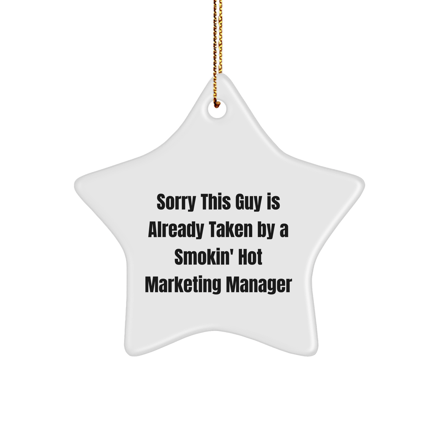 Marketing Manager Gifts for Christmas, Sorry This Guy Is Already Taken Star Ornament, Funny Quote, White Star Shaped MDF, High - Gloss Plastic Finish, Durable, Lightweight, and Easy Hanging - The Buy Boom