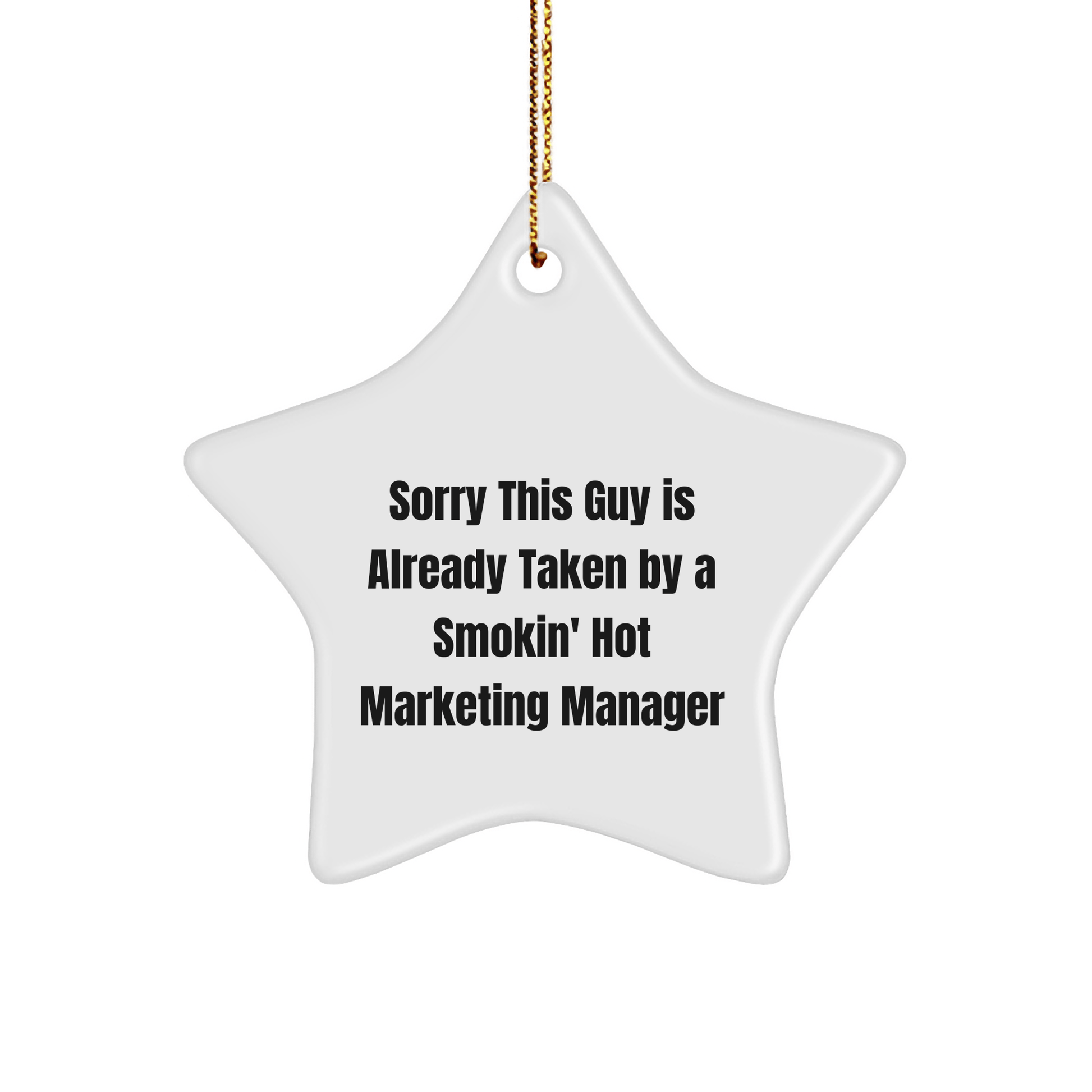 Marketing Manager Gifts for Christmas, Sorry This Guy Is Already Taken Star Ornament, Funny Quote, White Star Shaped MDF, High - Gloss Plastic Finish, Durable, Lightweight, and Easy Hanging - The Buy Boom