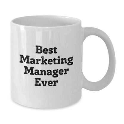 Marketing Manager Gifts from Friends, 'Best Marketing Manager Ever' Quote, White Coffee Mug for Graduation - The Buy Boom