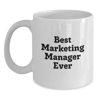 Marketing Manager Gifts from Friends, 'Best Marketing Manager Ever' Quote, White Coffee Mug for Graduation - The Buy Boom