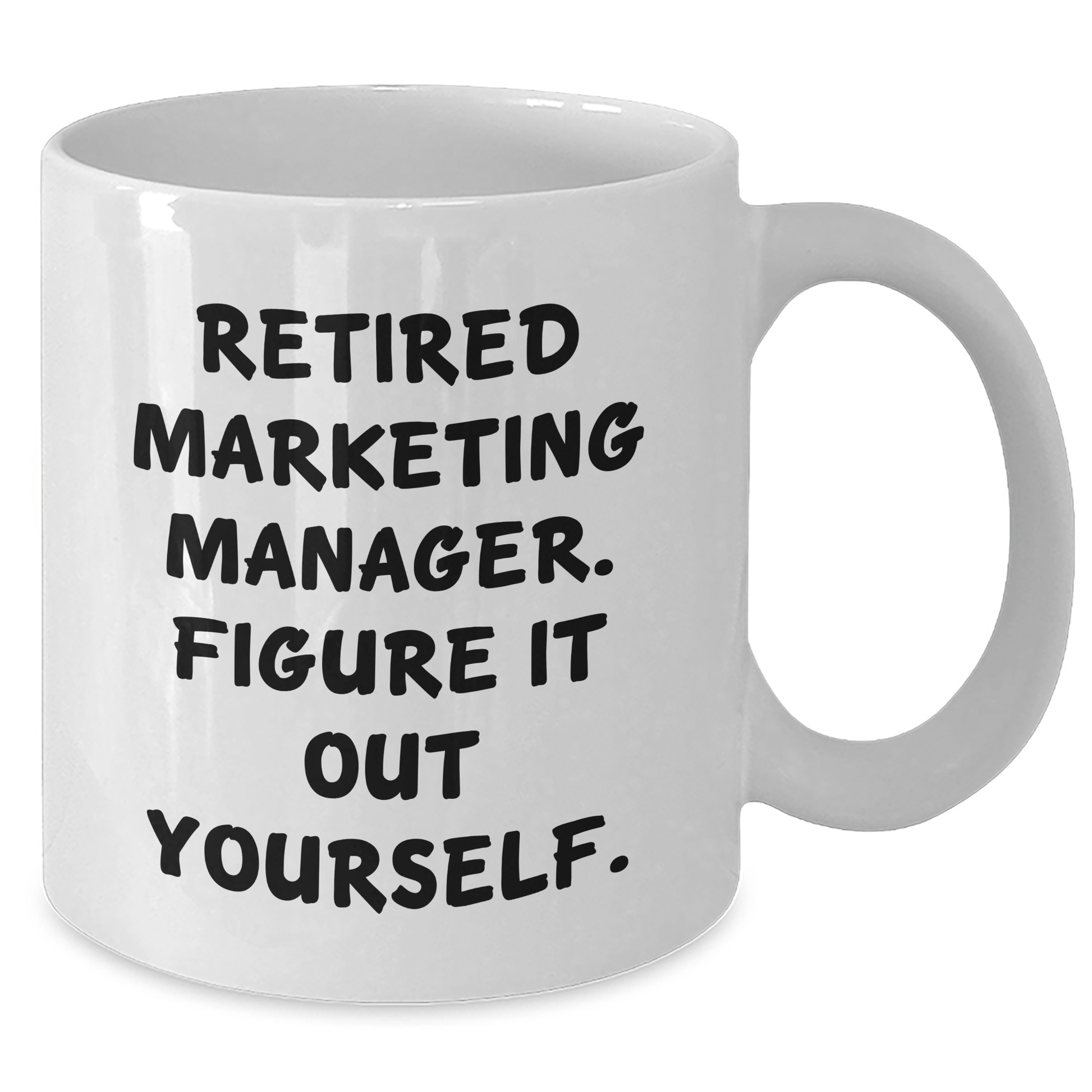 Marketing Manager Gifts from Friends - White Coffee Mug with Quote 'Retired Marketing Manager. Figure It Out Yourself.' - Perfect Graduation Unique Gifts for Men - The Buy Boom