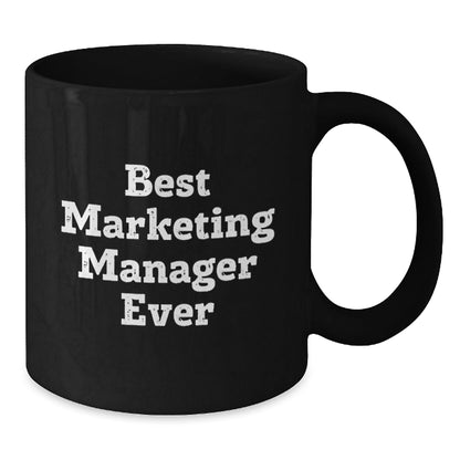 Marketing Manager Gifts Funny Quote Black Coffee Mug Best Ever Graduation Unique Gifts from Friends - The Buy Boom