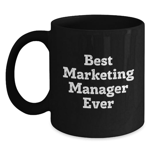 Marketing Manager Gifts Funny Quote Black Coffee Mug Best Ever Graduation Unique Gifts from Friends - The Buy Boom