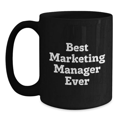 Marketing Manager Gifts Funny Quote Black Coffee Mug Best Ever Graduation Unique Gifts from Friends - The Buy Boom