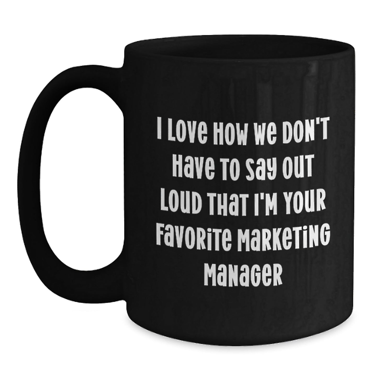 Marketing Manager Gifts, Funny Quote Mug, Gifts from Friends, Marketing Manager Birthday Unique Gifts for Marketing Manager, Funny Black Coffee Mug - The Buy Boom