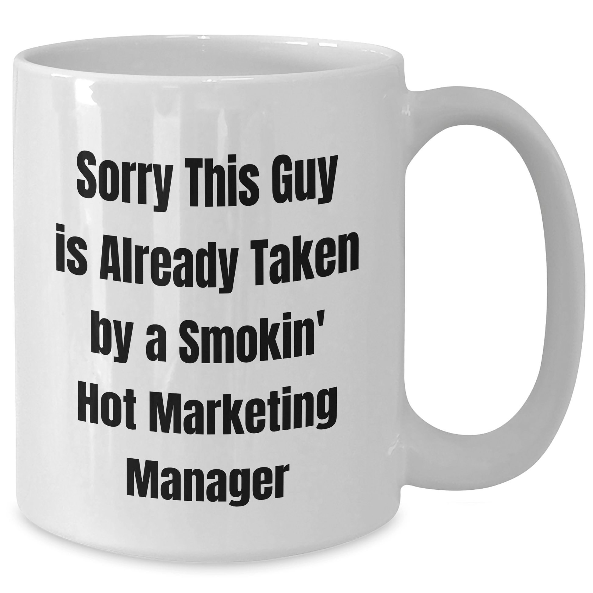 Marketing Manager Gifts, Funny White Coffee Mug for Dad, Sorry This Guy Is Already Taken By A Smokin' Hot Marketing Manager, Gifts from Men to Marketing Manager - The Buy Boom