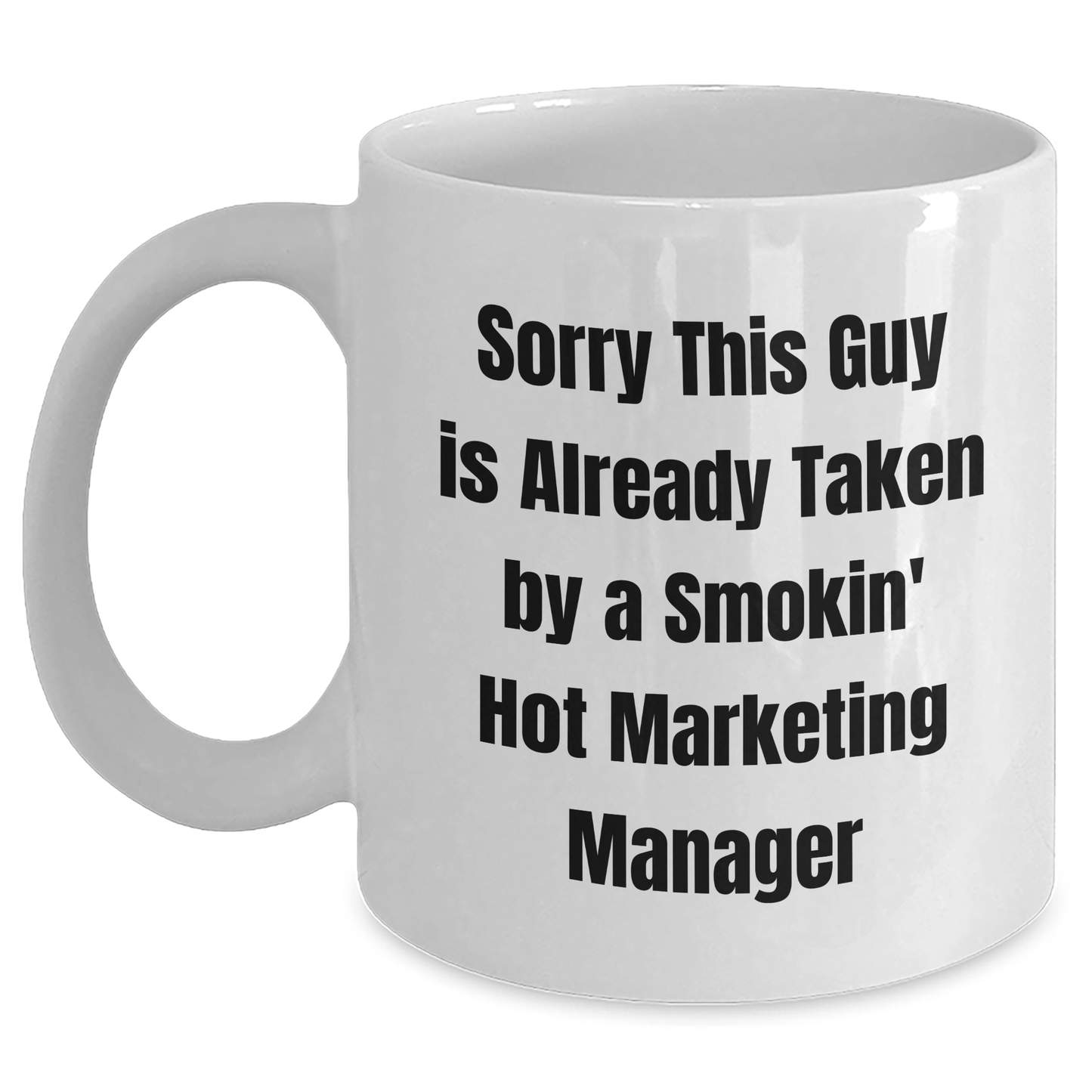 Marketing Manager Gifts, Funny White Coffee Mug for Dad, Sorry This Guy Is Already Taken By A Smokin' Hot Marketing Manager, Gifts from Men to Marketing Manager - The Buy Boom
