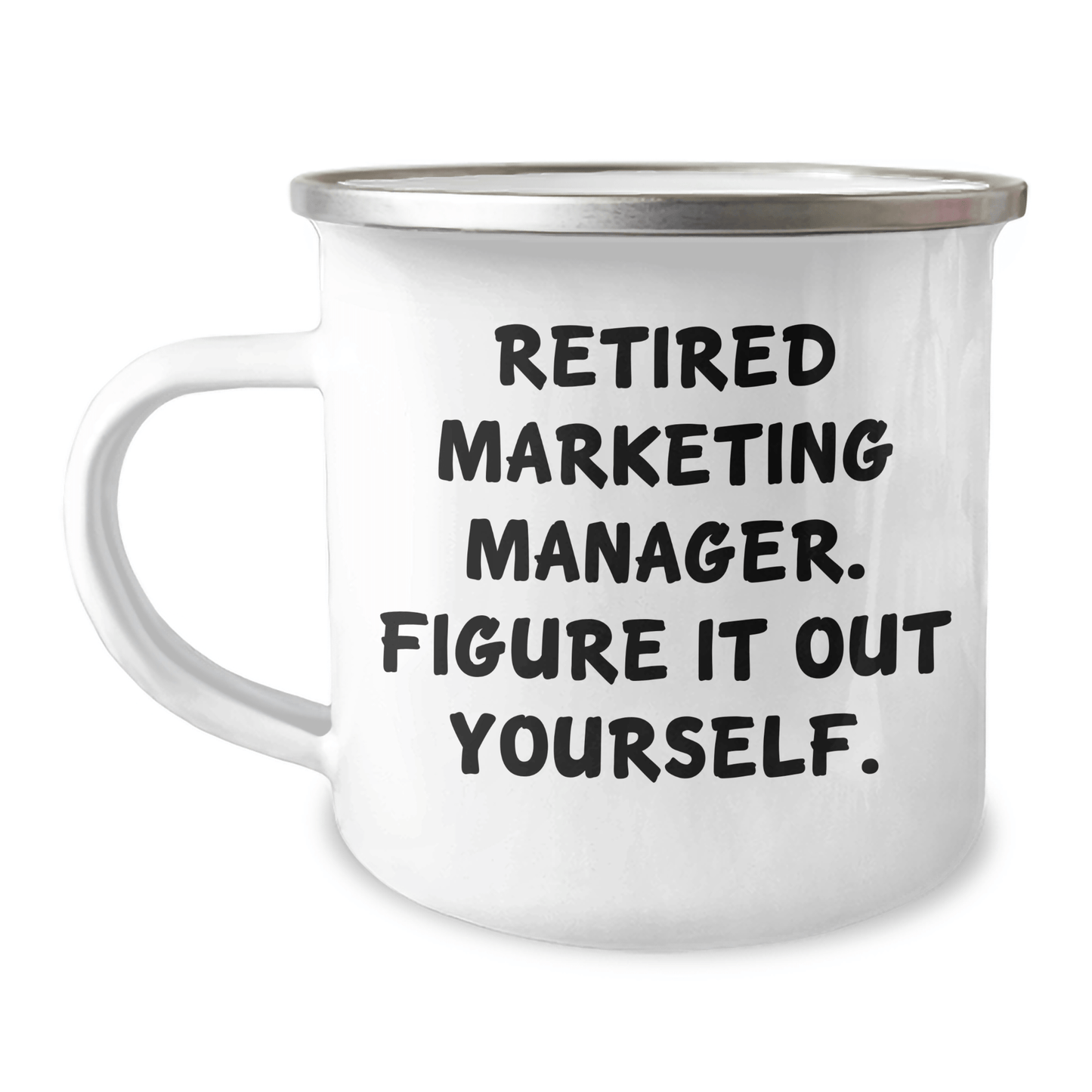 Marketing Manager Graduation Gifts from Family - Funny Quote Camping Mug for Men, Women, or Coworkers - Figure It Out Yourself, 12 oz Stainless Steel with Enamel Finish - The Buy Boom