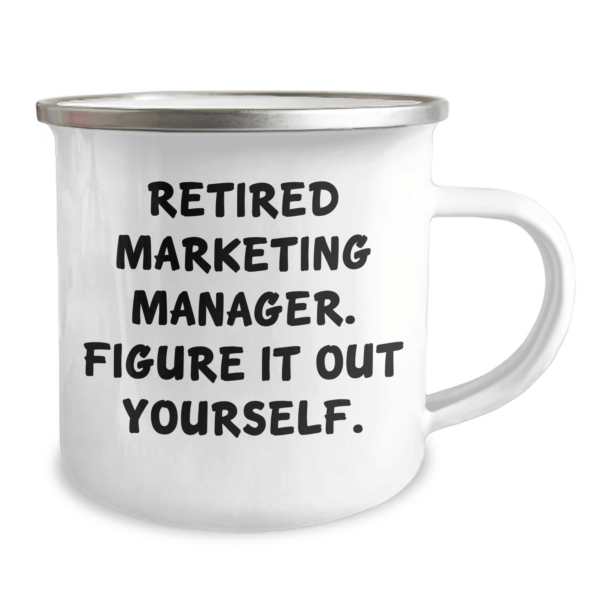 Marketing Manager Graduation Gifts from Family - Funny Quote Camping Mug for Men, Women, or Coworkers - Figure It Out Yourself, 12 oz Stainless Steel with Enamel Finish - The Buy Boom