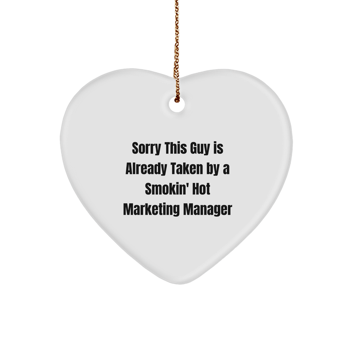 Marketing Manager Heart Ornament Gifts from Friends for Christmas - Sorry This Guy Is Already Taken By A Smokin' Hot Marketing Manager - The Buy Boom