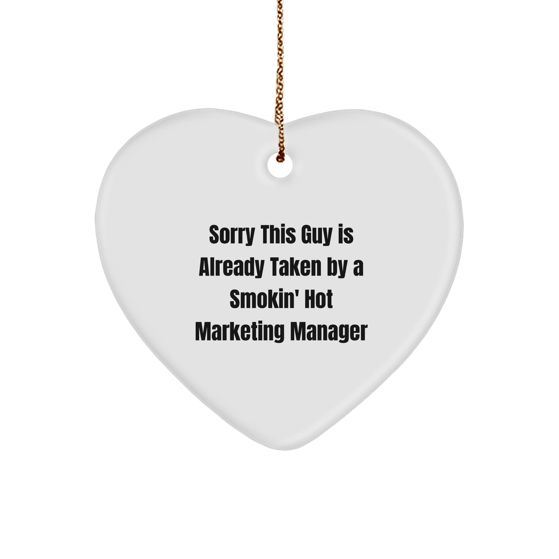 Marketing Manager Heart Ornament Gifts from Friends for Christmas - Sorry This Guy Is Already Taken By A Smokin' Hot Marketing Manager - The Buy Boom