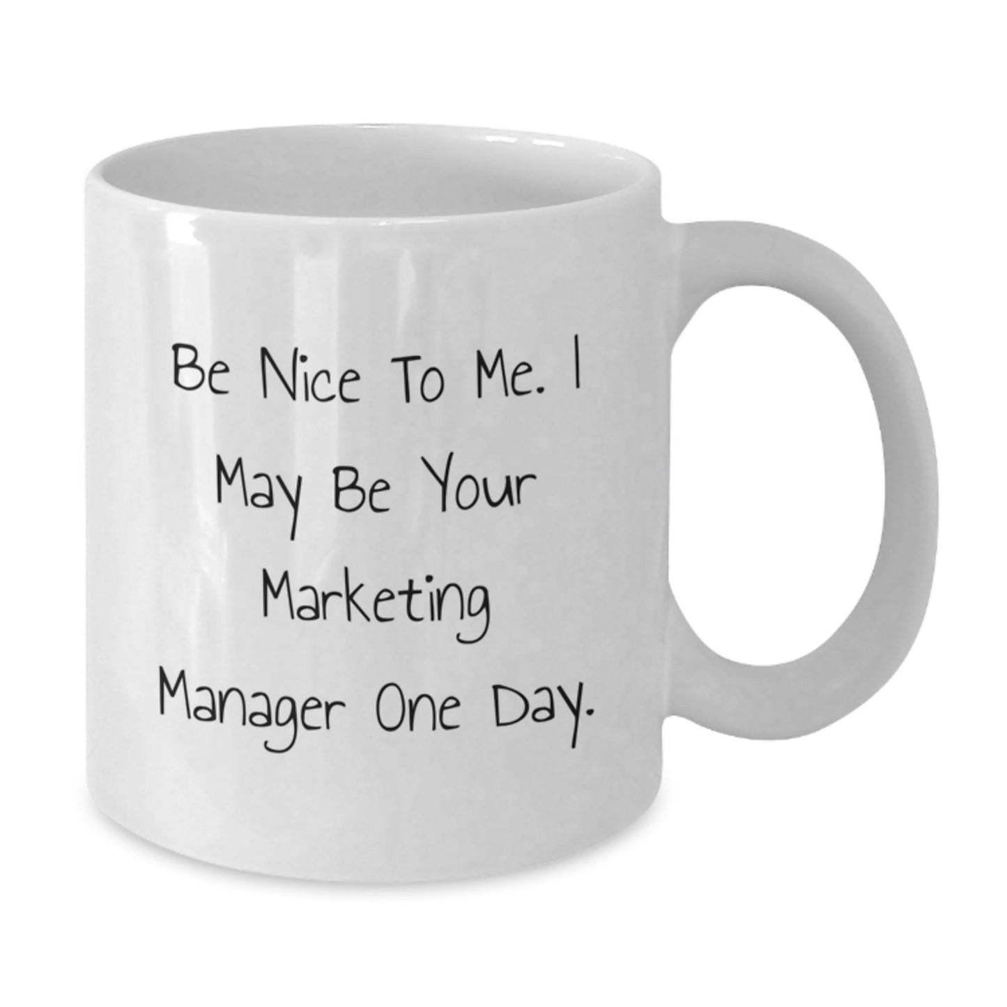 Marketing Manager Humor White Coffee Mug, Gifts from Friends to Marketing Manager, Be Nice to Me, Birthday Unique Gifts - The Buy Boom