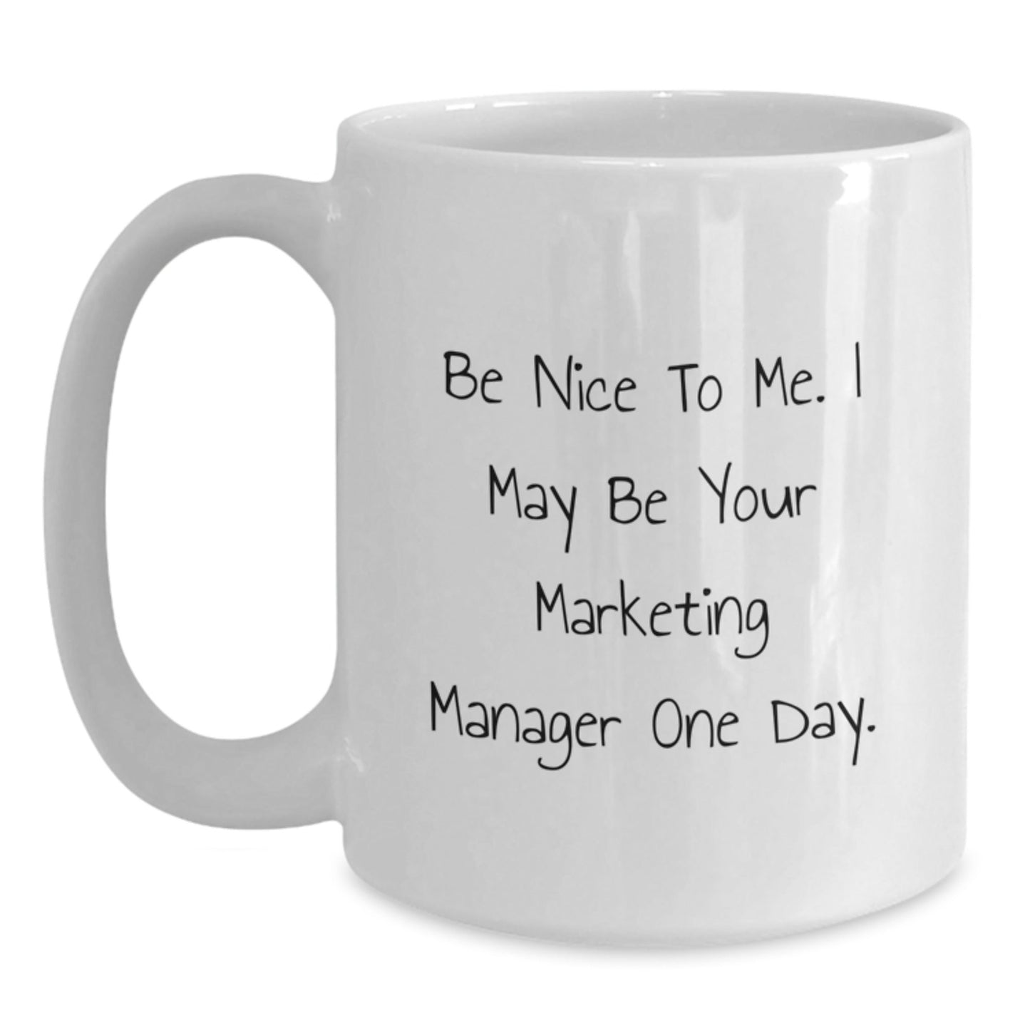 Marketing Manager Humor White Coffee Mug, Gifts from Friends to Marketing Manager, Be Nice to Me, Birthday Unique Gifts - The Buy Boom