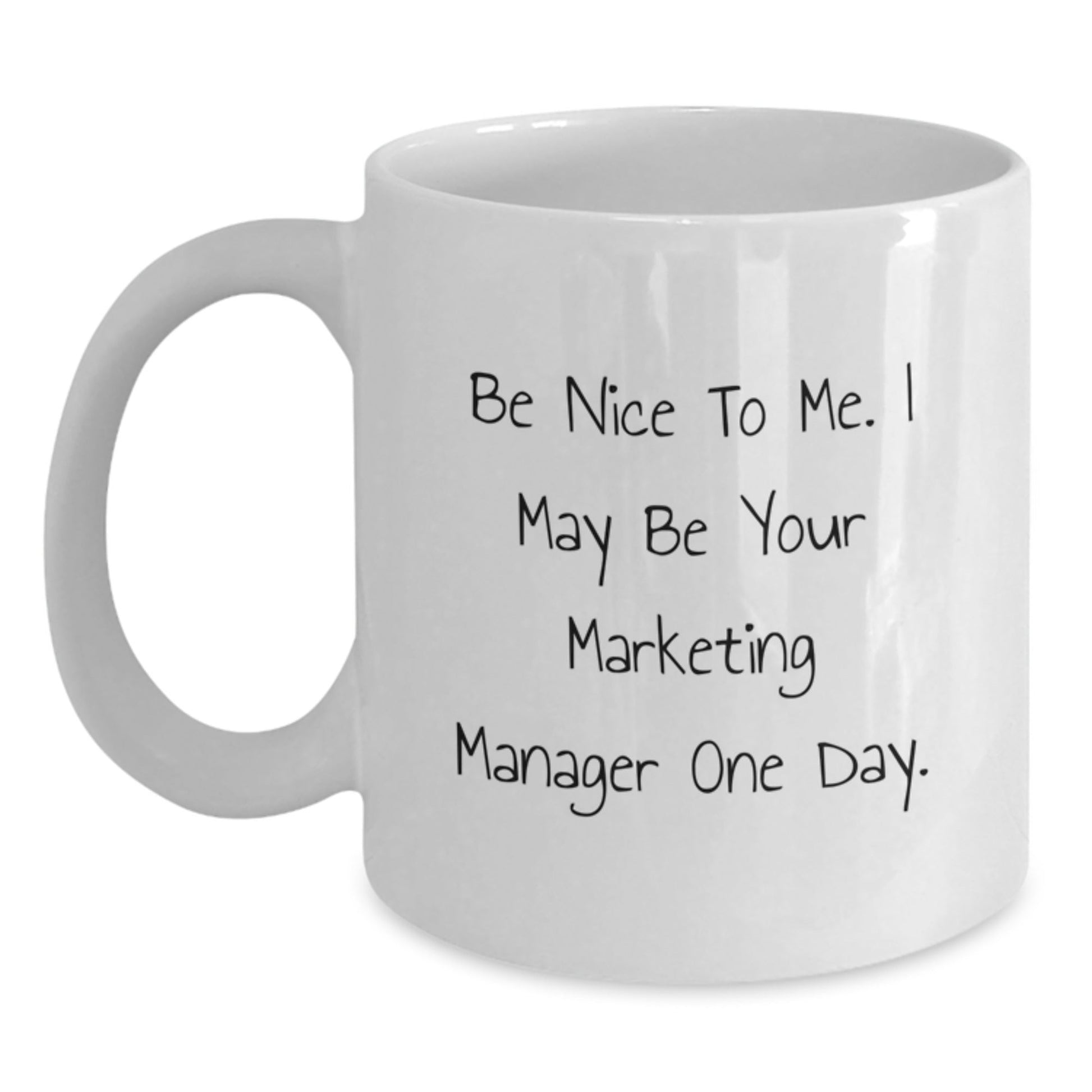 Marketing Manager Humor White Coffee Mug, Gifts from Friends to Marketing Manager, Be Nice to Me, Birthday Unique Gifts - The Buy Boom