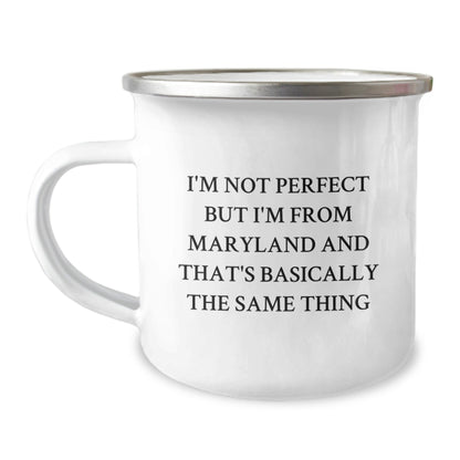 Maryland Camping Mug, I'm Not Perfect But I'm From Maryland And That's Basically The Same Thing, Funny Gift for Friends from Family, Birthday Unique Presents - The Buy Boom