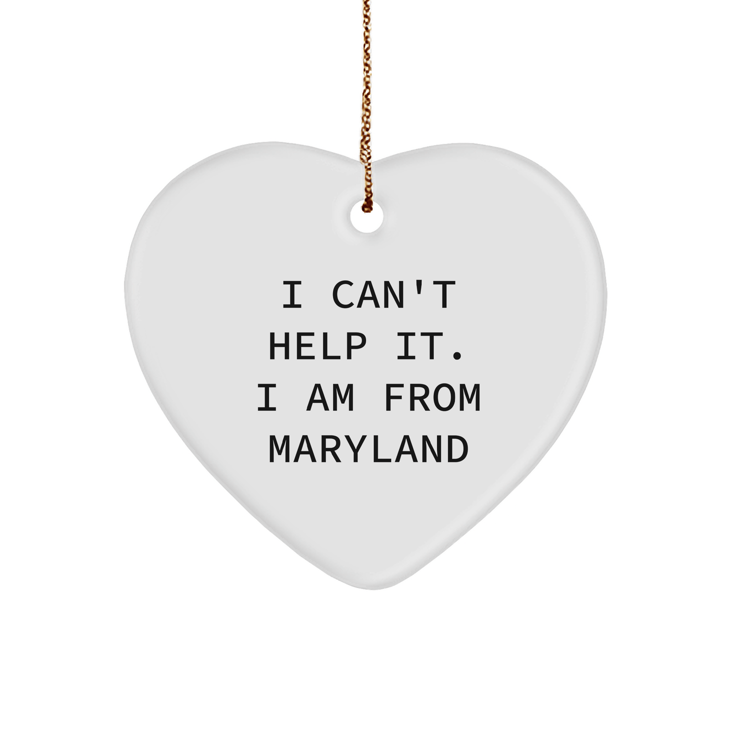 Maryland Love Heart Ornament, 'I Can't Help It. I Am From Maryland' Funny Quote Gifts from Friends and Family for Maryland Residents - The Buy Boom