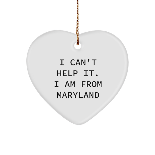 Maryland Love Heart Ornament, 'I Can't Help It. I Am From Maryland' Funny Quote Gifts from Friends and Family for Maryland Residents - The Buy Boom