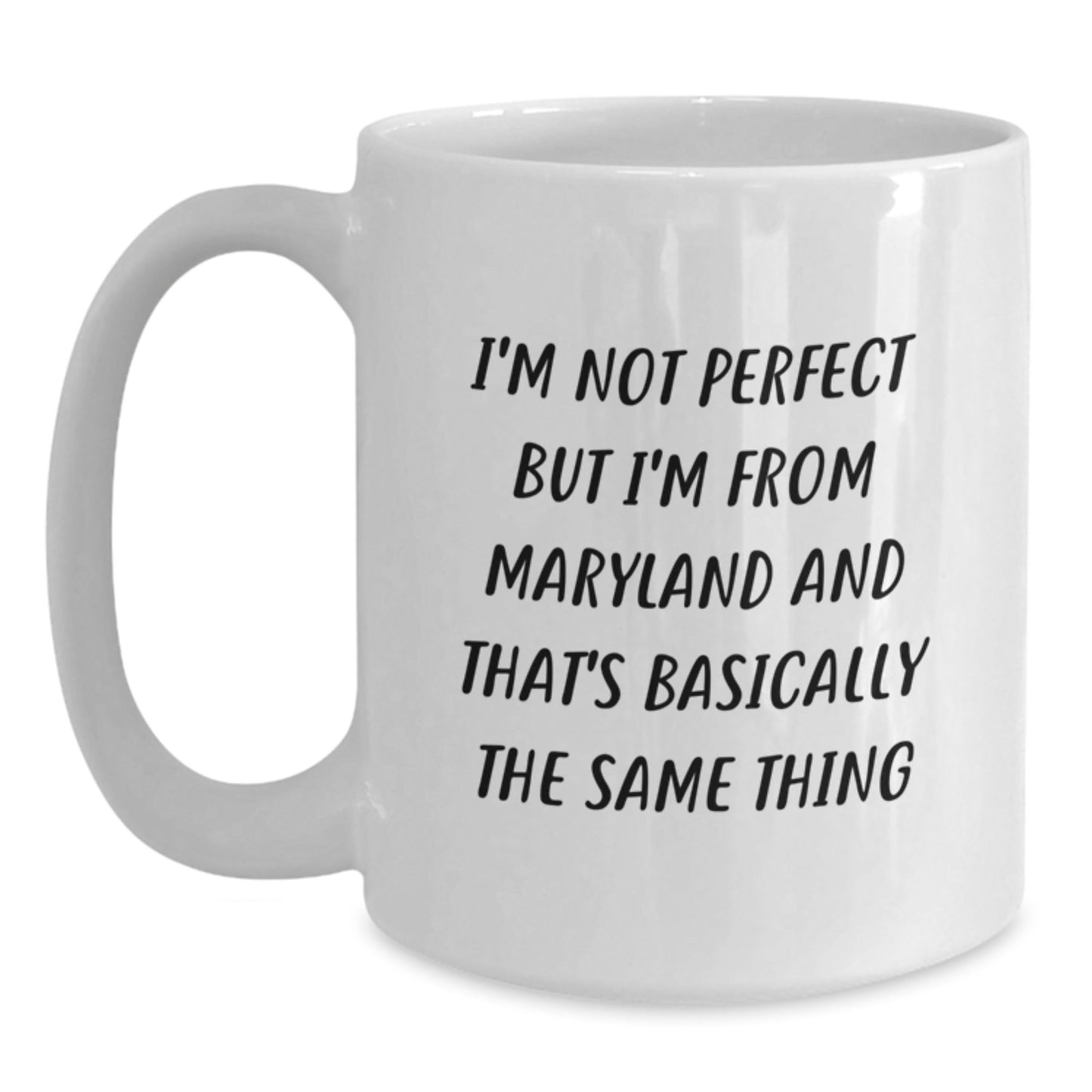 Maryland Lovers Funny White Coffee Mug Gifts from Friends for Birthday, I'm Not Perfect But I'm From Maryland - The Buy Boom