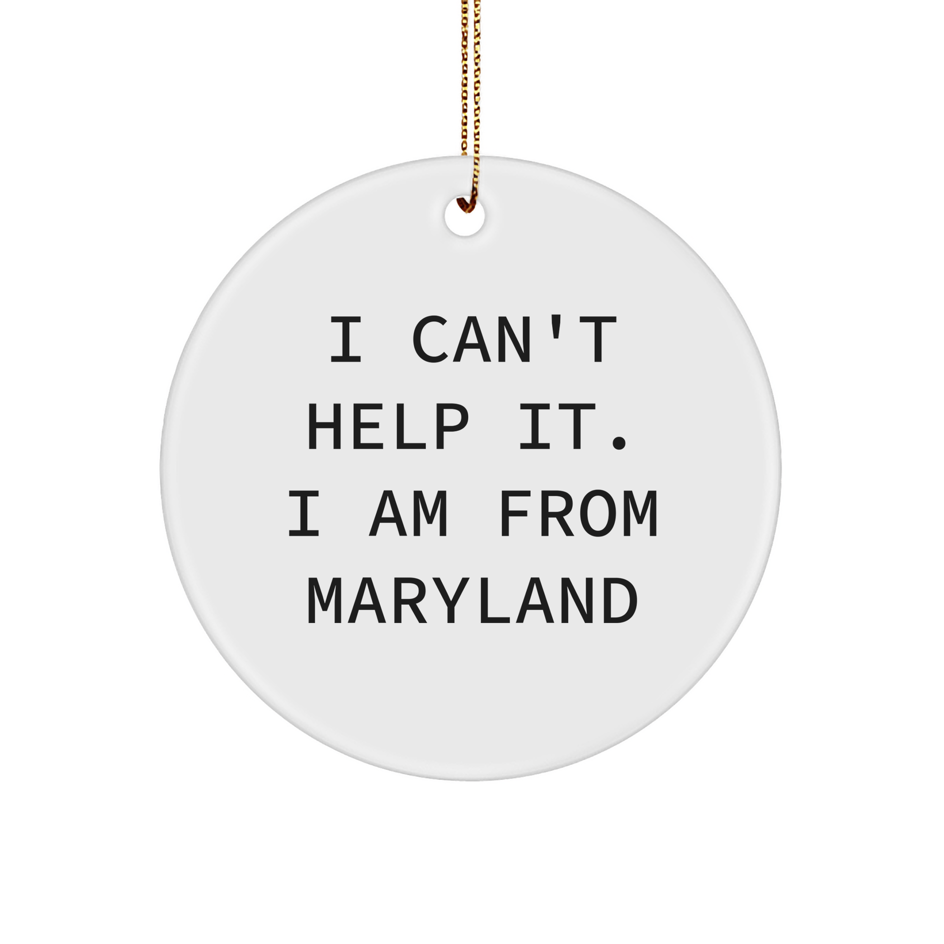 Maryland Proud Circle Ornament, 'I Can't Help It. I Am From Maryland', Funny Quote Gifts from Friends, Family, Coworkers, Perfect for Christmas Tree Decoration - The Buy Boom