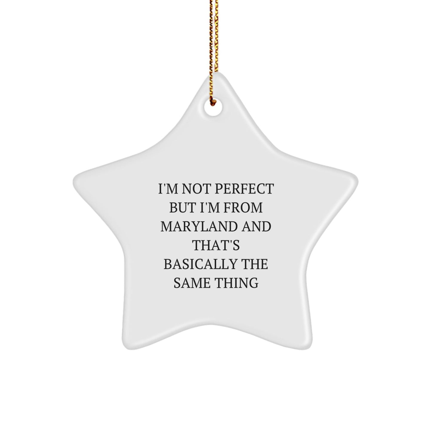 Maryland Star Ornament with Funny Quote 'I'm Not Perfect But I'm From Maryland And That's Basically The Same Thing', Gifts from Friends and Family for Christmas - The Buy Boom