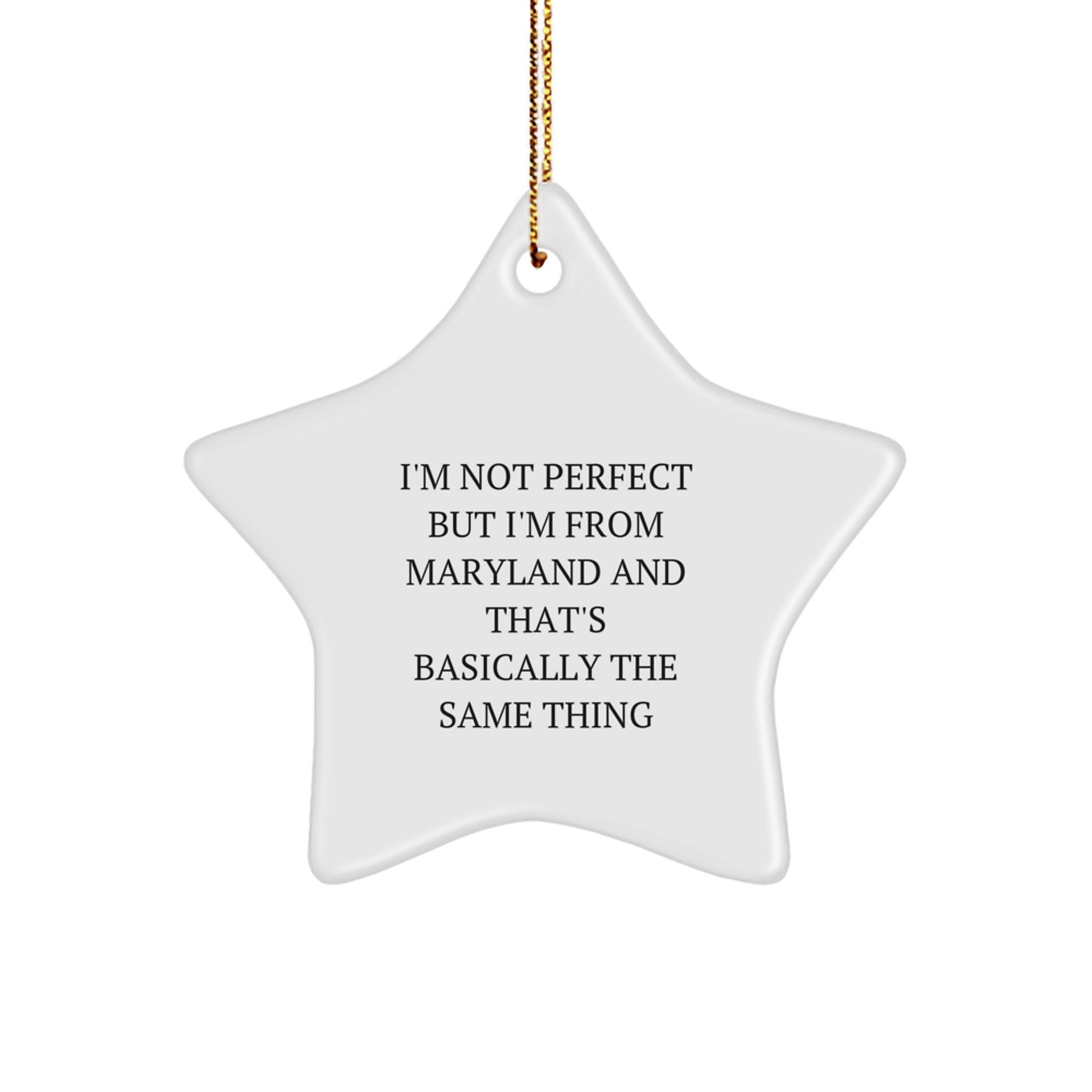 Maryland Star Ornament with Funny Quote 'I'm Not Perfect But I'm From Maryland And That's Basically The Same Thing', Gifts from Friends and Family for Christmas - The Buy Boom