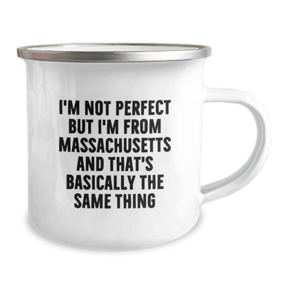 Massachusetts Camping Mug Funny Quote for Birthday Unique Gifts from Friends and Family, 'I'm Not Perfect But I'm From Massachusetts And That's Basically The Same Thing' - The Buy Boom