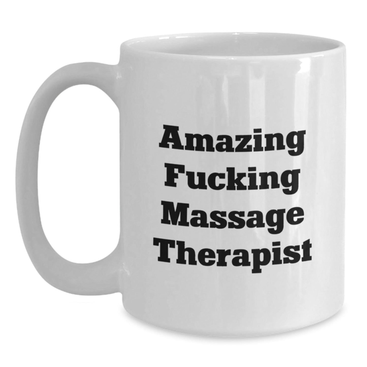 Massage Therapist Gifts from Friends - Funny White Coffee Mug for Birthday - 'Amazing F - king Massage Therapist' Quote - The Buy Boom