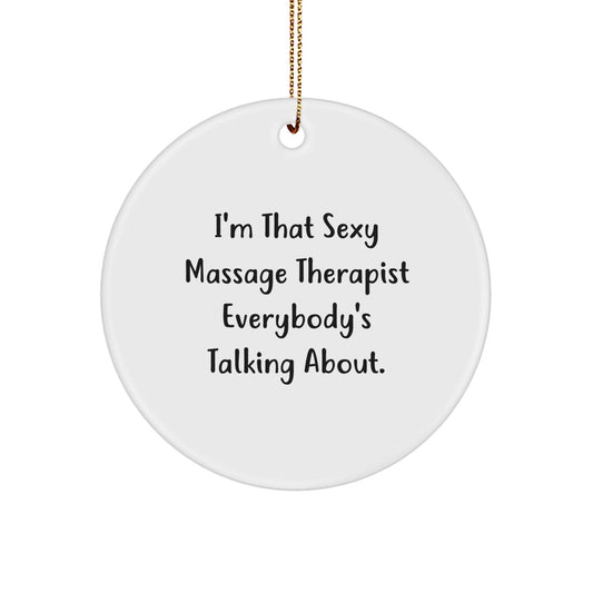 Massage Therapist Gifts from Friends, 'I'm That Sexy Massage Therapist Everybody's Talking About' Circle Ornament for Christmas - The Buy Boom