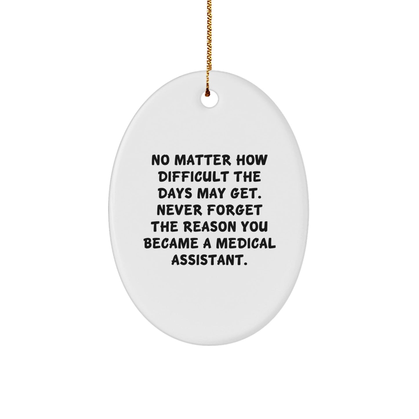 Medical Assistant Christmas Unique Gifts from Friends - Oval Ornament - Inspirational Quote - The Buy Boom