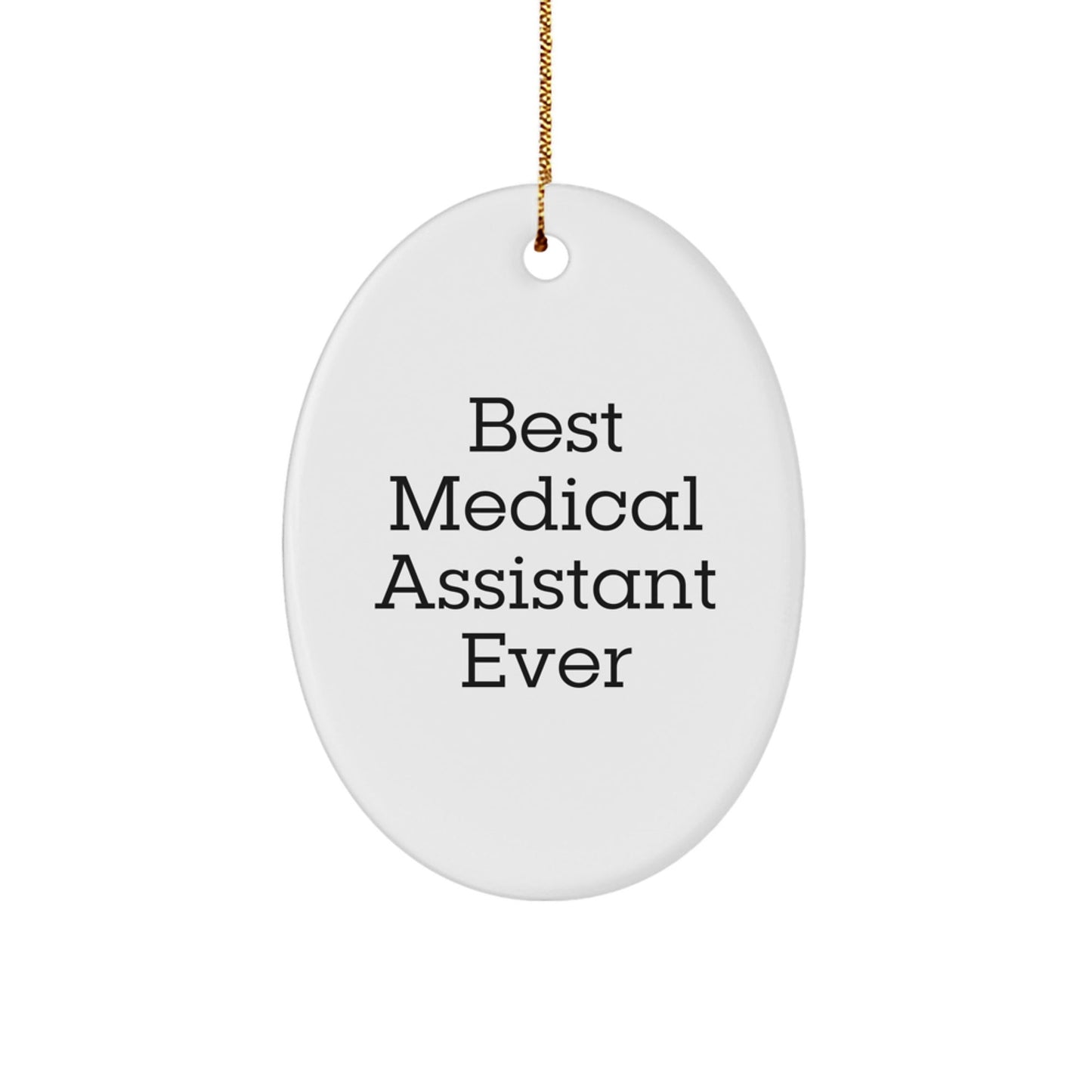 Medical Assistant Gifts Ever - Best Medical Assistant Ever Oval Ornament, White, 3.25'' Tall, Christmas Memorable Present for Friends, Coworkers, Family - The Buy Boom