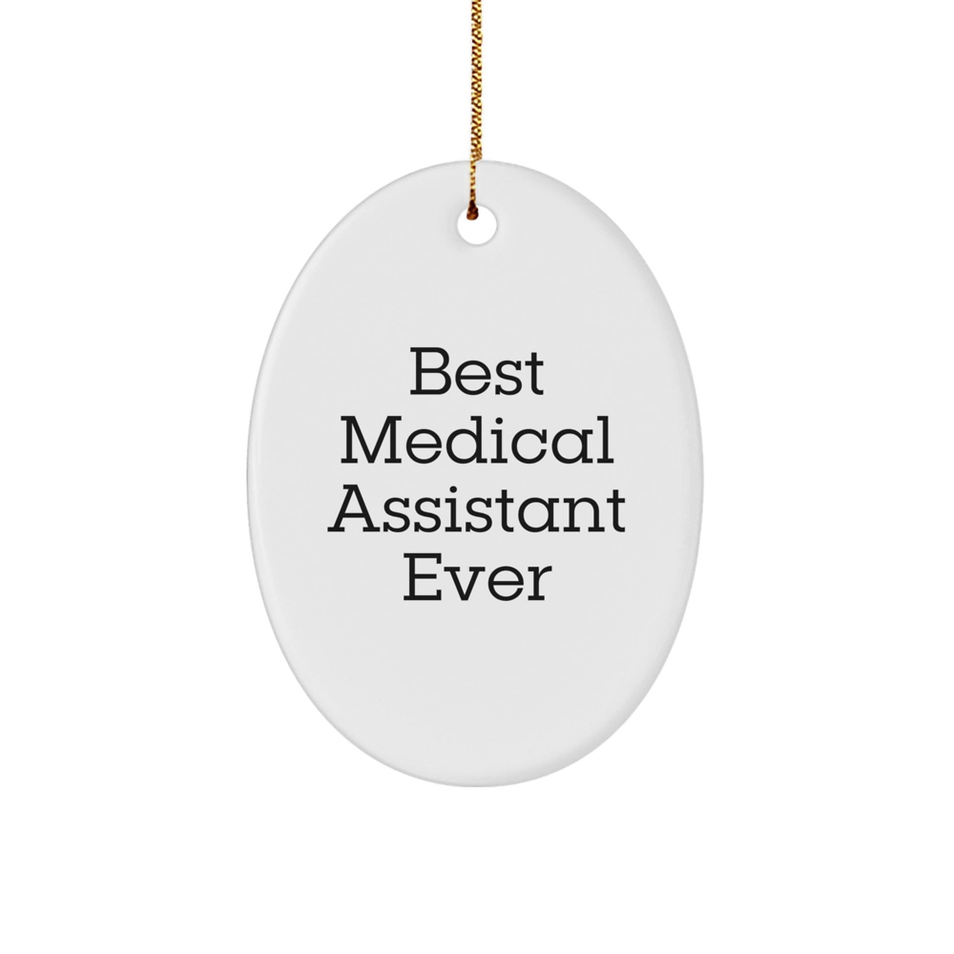 Medical Assistant Gifts Ever - Best Medical Assistant Ever Oval Ornament, White, 3.25'' Tall, Christmas Memorable Present for Friends, Coworkers, Family - The Buy Boom