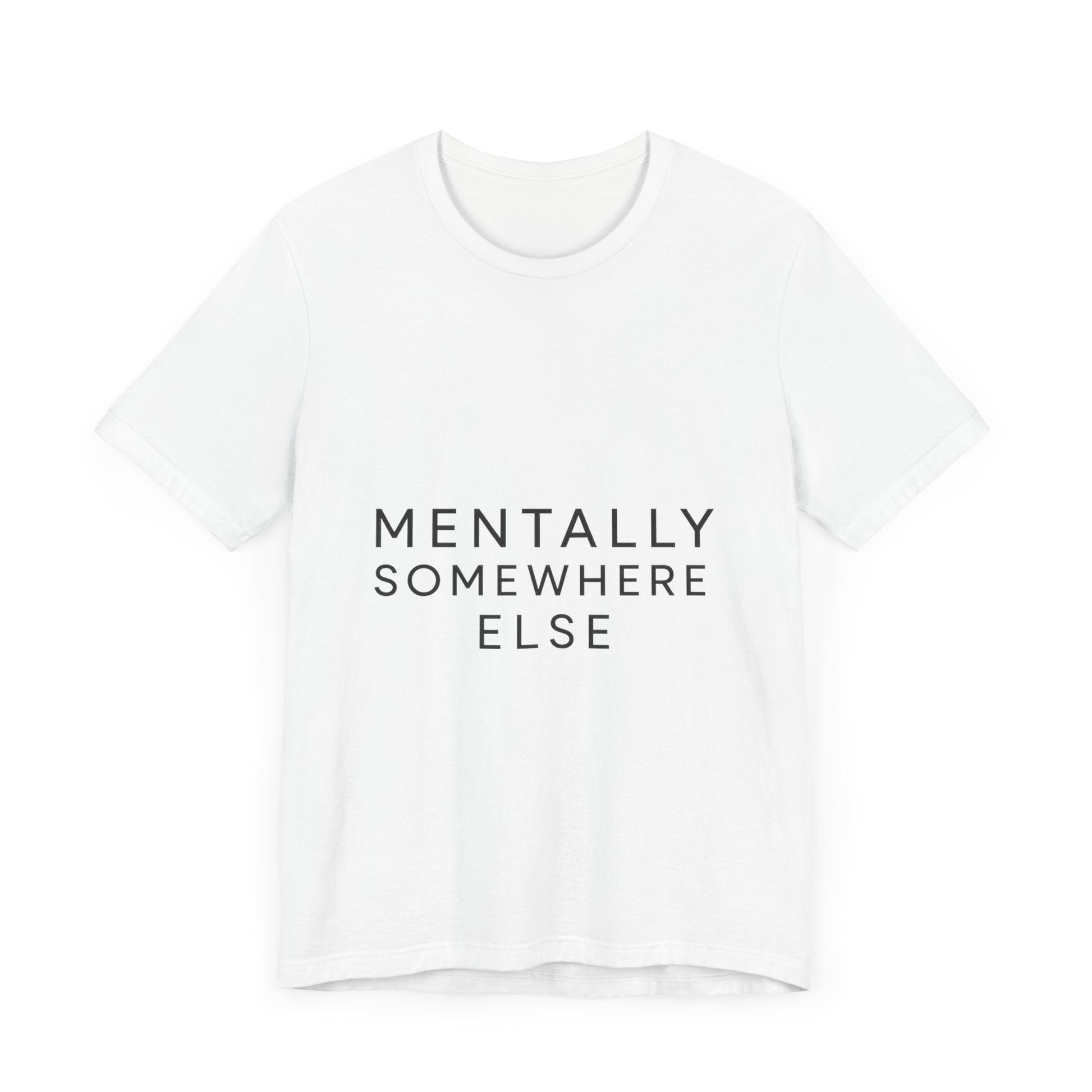 Mentally Somewhere Else Tee | Unisex Jersey Short Sleeve Tee for Everyday Comfort, Casual Wear, Gift Idea, Relaxed Style, Mindfulness [...] - The Buy Boom