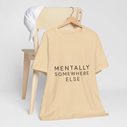 Mentally Somewhere Else Tee | Unisex Jersey Short Sleeve Tee for Everyday Comfort, Casual Wear, Gift Idea, Relaxed Style, Mindfulness [...] - The Buy Boom