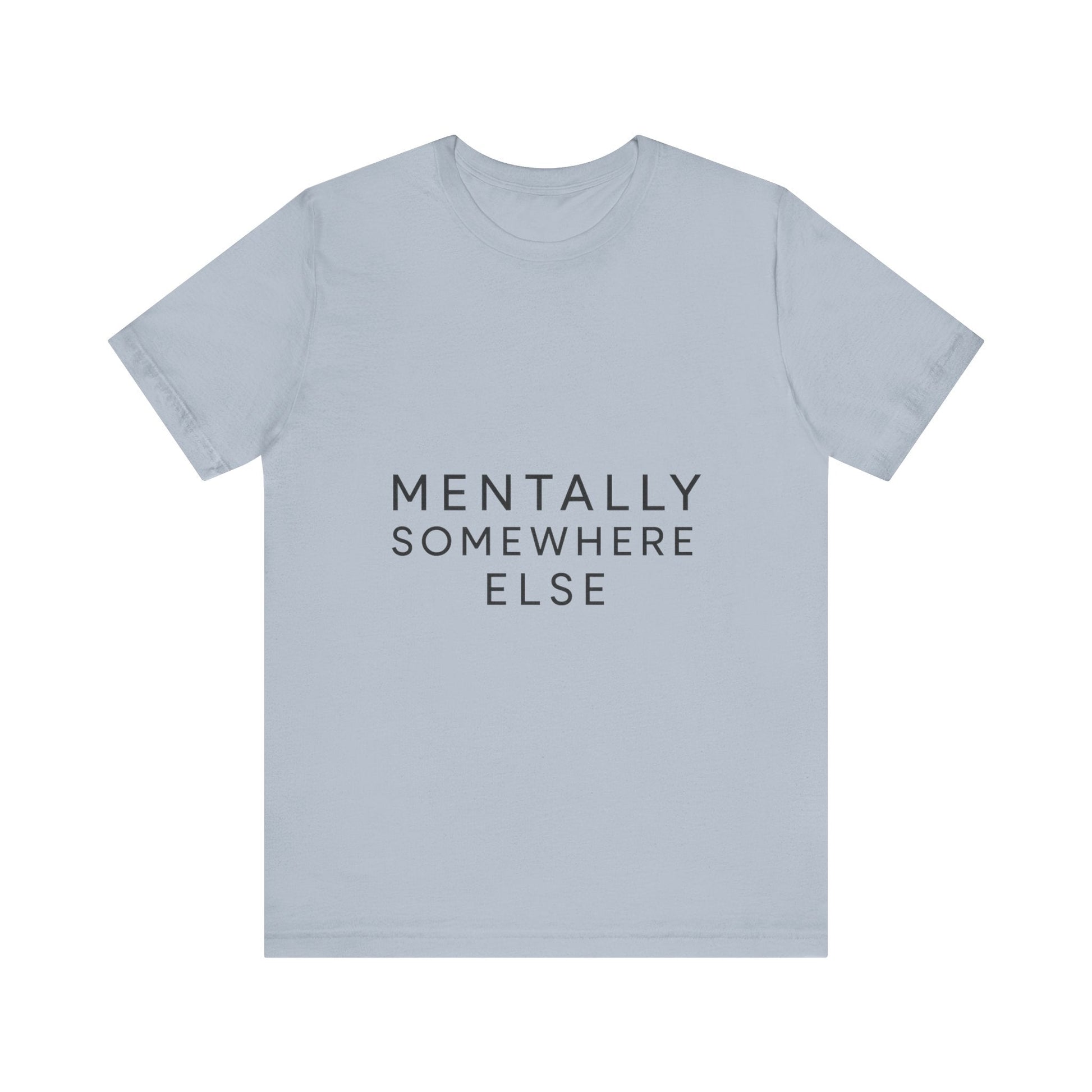 Mentally Somewhere Else Tee | Unisex Jersey Short Sleeve Tee for Everyday Comfort, Casual Wear, Gift Idea, Relaxed Style, Mindfulness [...] - The Buy Boom
