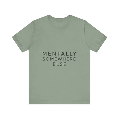 Mentally Somewhere Else Tee | Unisex Jersey Short Sleeve Tee for Everyday Comfort, Casual Wear, Gift Idea, Relaxed Style, Mindfulness [...] - The Buy Boom