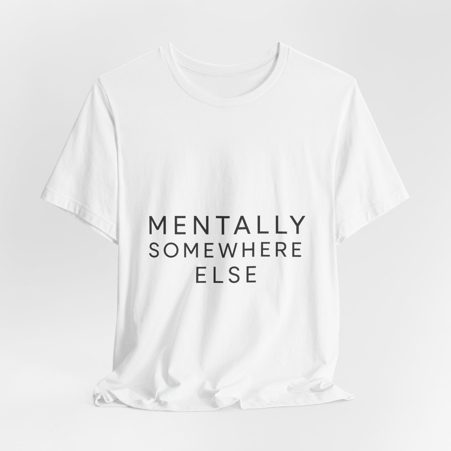 Mentally Somewhere Else Tee | Unisex Jersey Short Sleeve Tee for Everyday Comfort, Casual Wear, Gift Idea, Relaxed Style, Mindfulness [...] - The Buy Boom