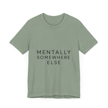 Mentally Somewhere Else Tee | Unisex Jersey Short Sleeve Tee for Everyday Comfort, Casual Wear, Gift Idea, Relaxed Style, Mindfulness [...] - The Buy Boom