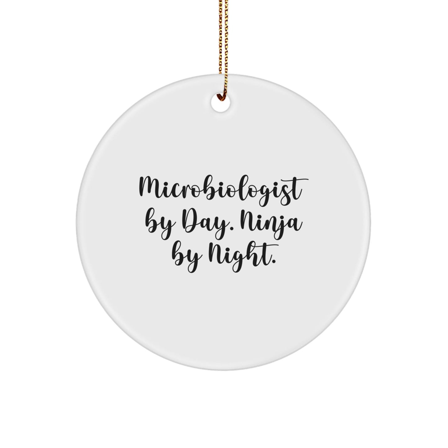 Microbiologist Gifts, Funny Circle Ornament 'Microbiologist By Day. Ninja By Night.' for Christmas, Gifts from Friends to Microbiologist - The Buy Boom