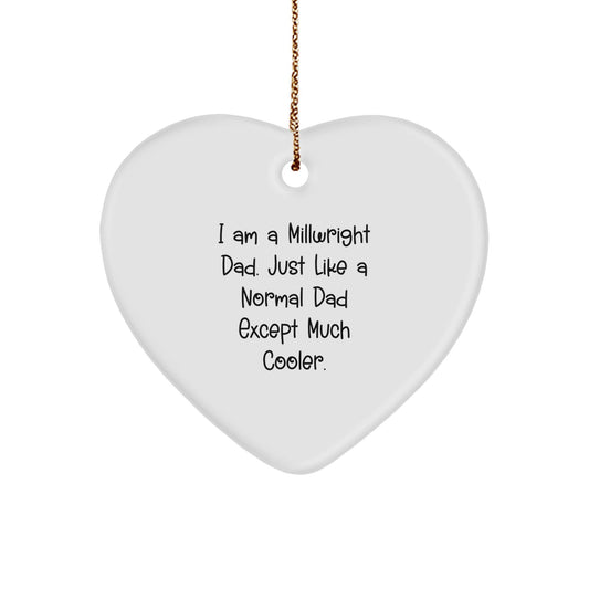 Millwright Dad Gifts from Friends to Family - I Am A Millwright Dad. Just Like A Normal Dad Except Much Cooler. Christmas Heart Ornament - The Buy Boom
