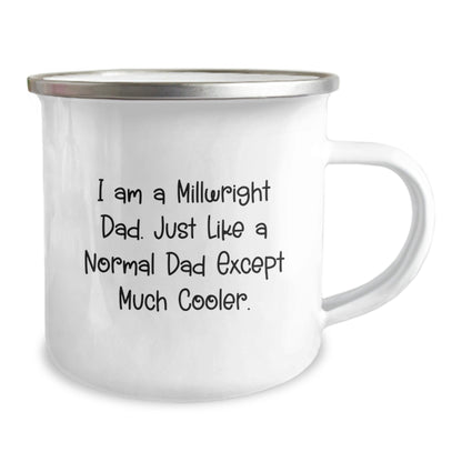 Millwright Dad Gifts, Funny Camping Mug for Graduation, 'I Am A Millwright Dad... Much Cooler' - Gifts from Dad to Millwright - The Buy Boom