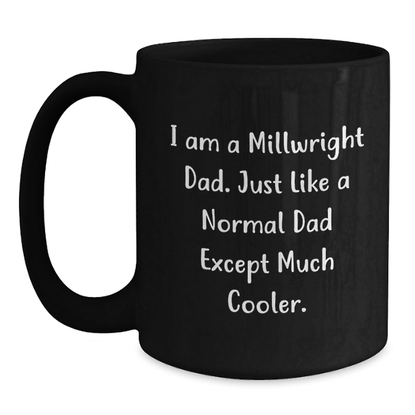 Millwright Dad Gifts, Funny Quote Black Coffee Mugs for Him, Graduation Unique Gifts from Dad, Gifts for Millwright - The Buy Boom