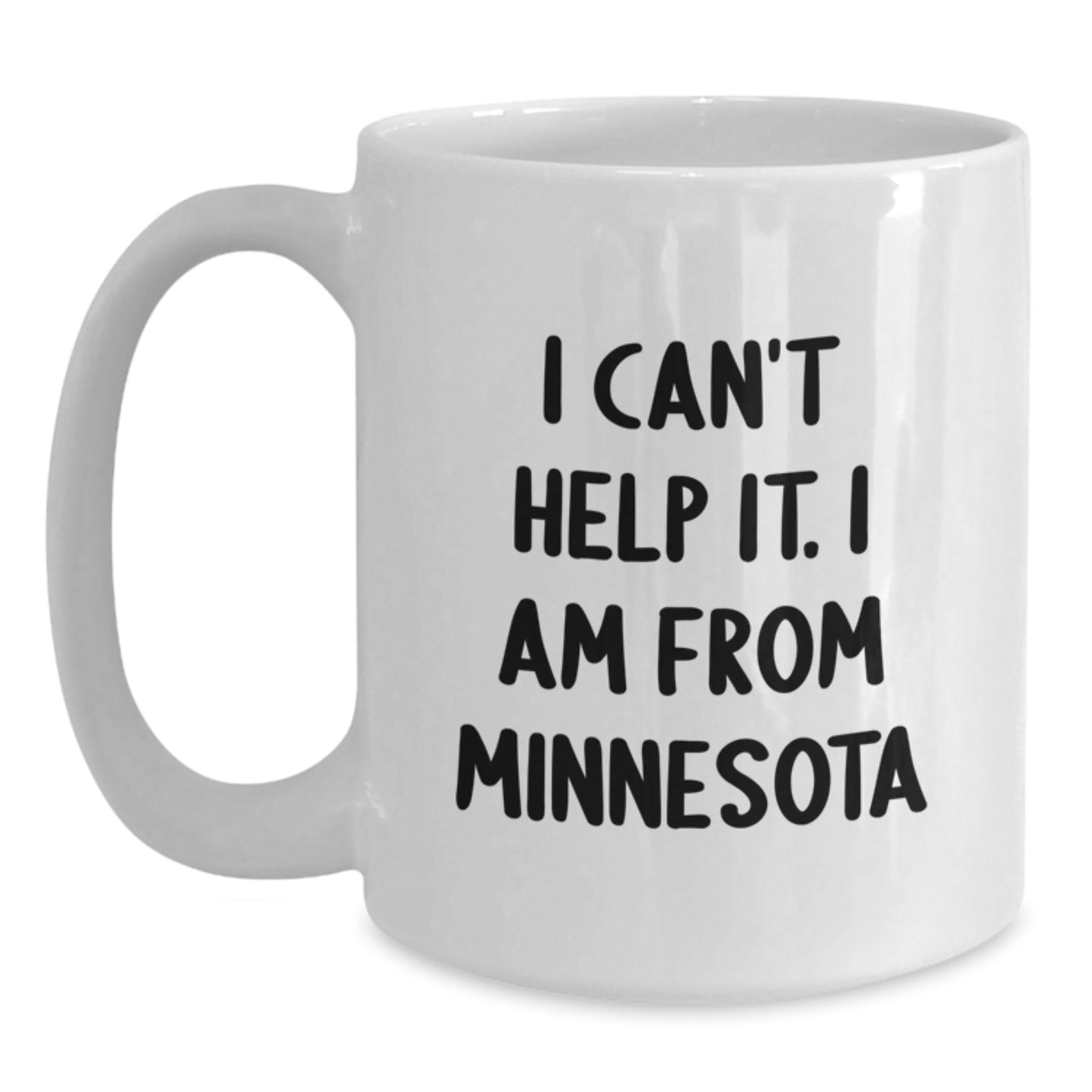 Minnesota White Coffee Mug - 'I Can't Help It. I Am From Minnesota' Funny Quote Gifts for Men Women Friends Family from the North Star State - The Buy Boom