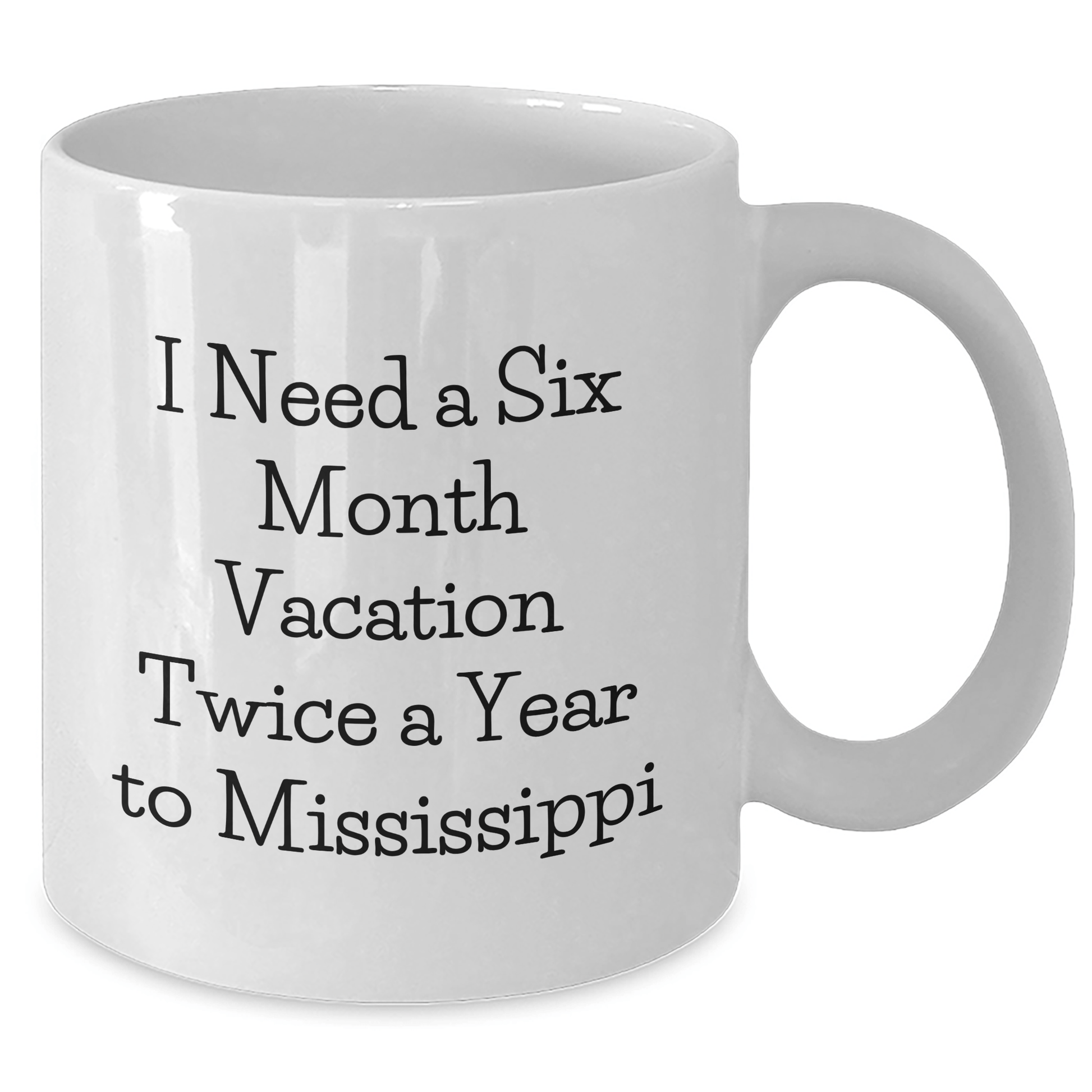 Mississippi Fun Gifts from Friends to Graduates - 'I Need A Six Month Vacation Twice A Year' White Coffee Mug, Gifts for Mississippi Lovers - The Buy Boom